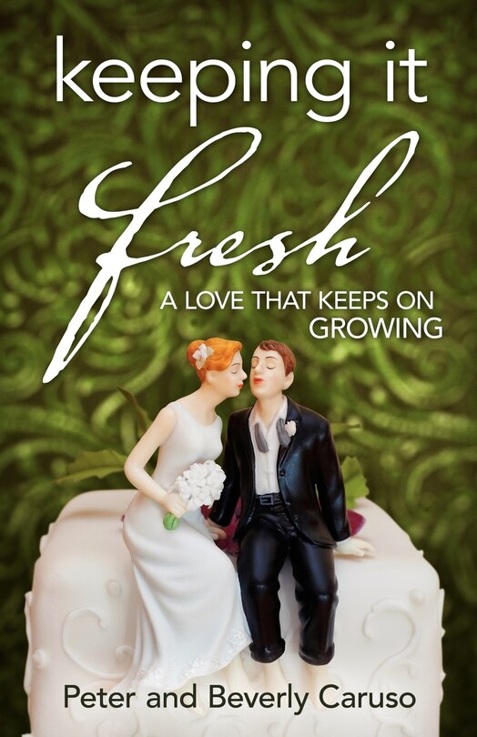 Front cover_Keeping It Fresh - A Love that Keeps on Growing