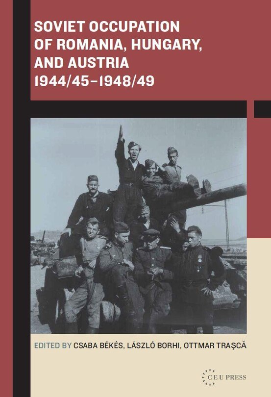 Couverture_Soviet Occupation of Romania, Hungary, and Austria 1944/45–1948/49