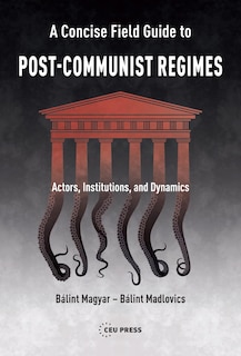 Couverture_A Concise Field Guide to Post-Communist Regimes
