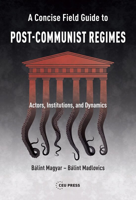 Couverture_A Concise Field Guide to Post-Communist Regimes