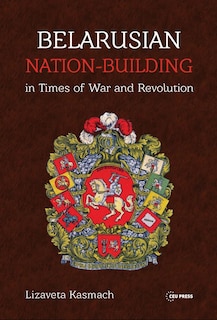 Front cover_Belarusian Nation-Building in Times of War and Revolution