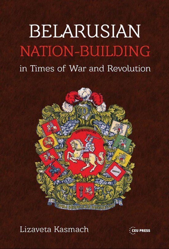 Front cover_Belarusian Nation-Building in Times of War and Revolution