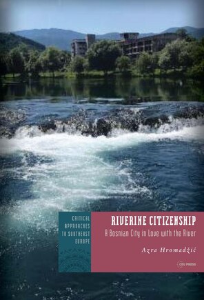 Riverine Citizenship: A Bosnian City in Love with the River