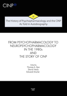 Front cover_The History of Psychopharmacology and the CINP, As Told in Autobiography