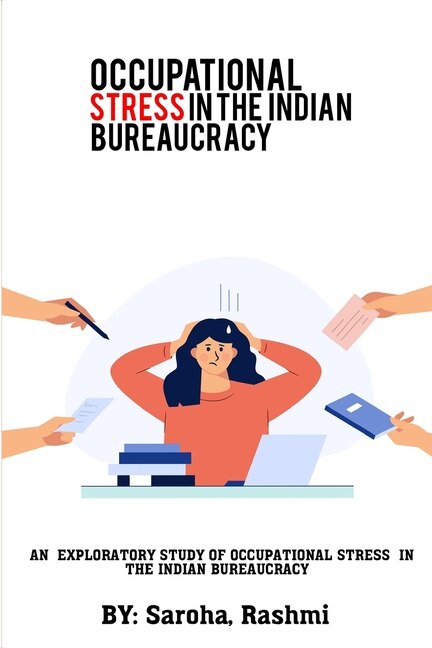 Front cover_An Exploratory Study of Occupational Stress in the Indian Bureaucracy