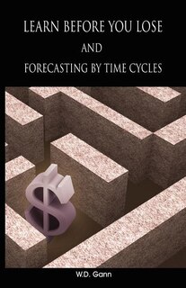 Learn Before You Lose And Forecasting By Time Cycles