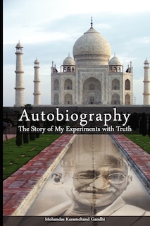 Autobiography: The Story of My Experiments with Truth