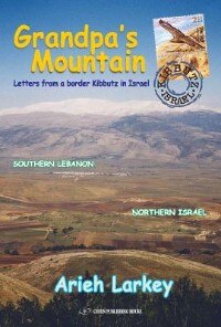 Grandpa's Mountain: Letters From A Border Kibbutz In Israel