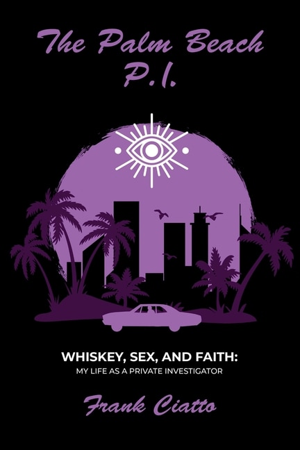 Couverture_The Palm Beach P.I., Whiskey, Sex, and Faith