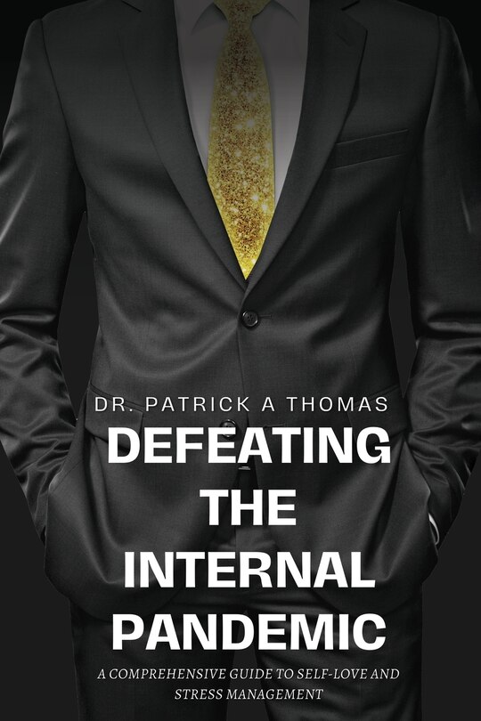 Front cover_Defeating the Internal Pandemic, A comprehensive guide to self-love and stress management