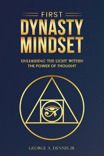 Couverture_First Dynasty Mindset, Unleashing the Light Within the Power of Thought