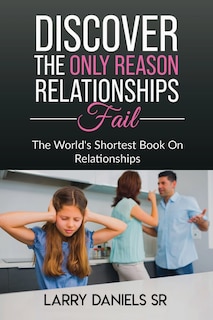 Couverture_THE WORLD'S SHORTEST BOOK ON RELATIONSHIPS, Discover the ONLY reason relationships fail.