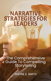 Couverture_Narrative Strategies for Leaders, The comprehensive guide to compelling storytelling