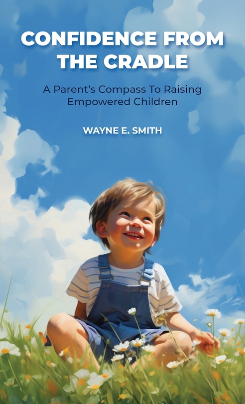 Couverture_Confidence from the Cradle, A parent's compass for raising empowered children