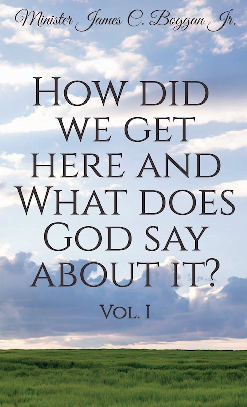Front cover_How Did We Get Here and What Does God Say About It? Vol. 1