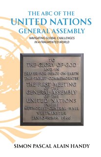 Couverture_The ABC of the United Nations General Assembly, Navigating Global Challenges in a Fragmented World