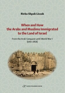 Front cover_When and How the Arabs and Muslims Immigrated to the Land of Israel