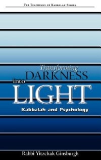 Transforming Darkness Into Light: Kabbalah And Pyschology