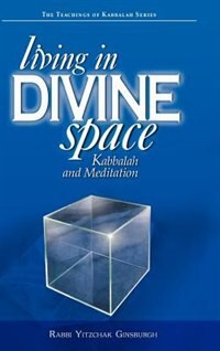 Living In Divine Space: Kabbalah And Meditation