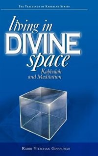 Living In Divine Space: Kabbalah And Meditation
