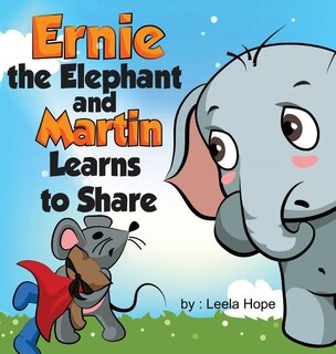 Front cover_Ernie the Elephant and Martin Learn to Share