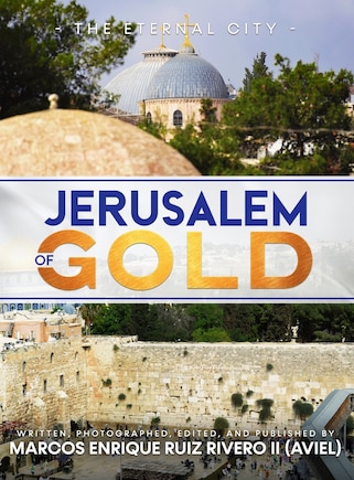 Jerusalem Of Gold: The Eternal City