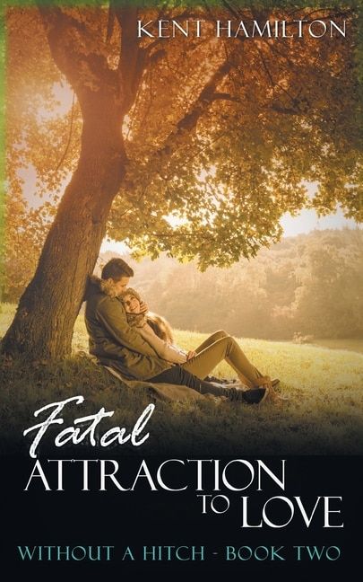 Front cover_Fatal Attraction to Love Without A Hitch