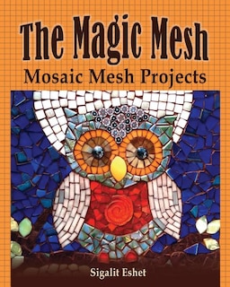Front cover_The Magic Mesh - Mosaic Mesh Projects