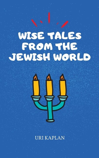 Wise Tales From the Jewish World: The Essential Collection