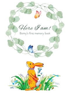 Couverture_Here I Am - Bunny's Baby Memory Book
