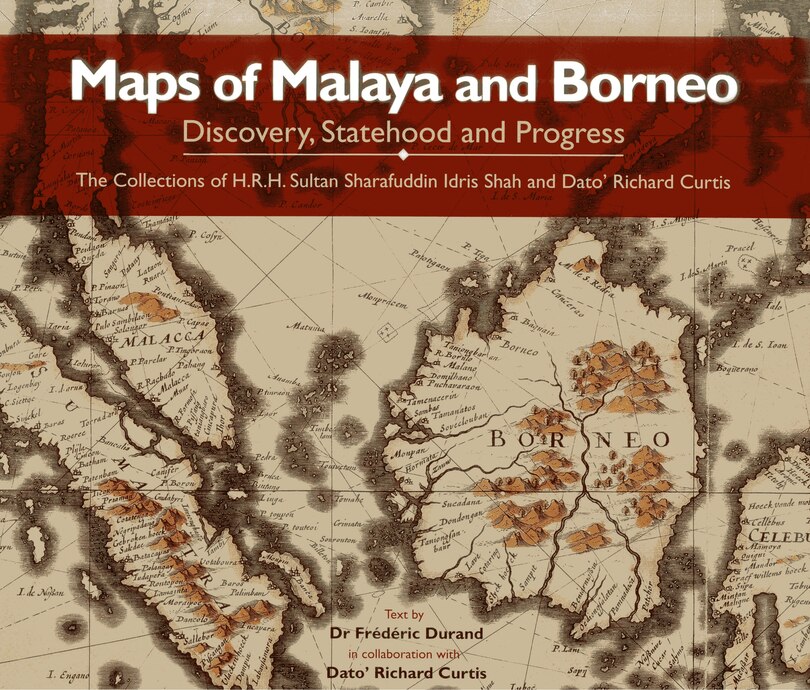 Maps Of Malaya And Borneo: Discovery, Statehood And Progress