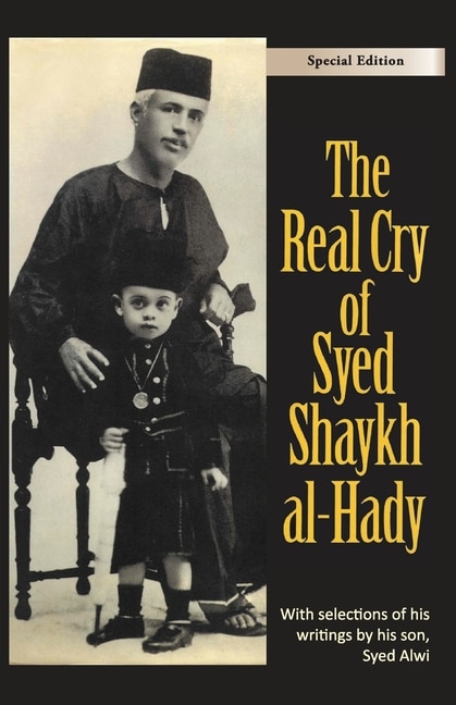 The Real Cry of Syed Shaykh al-Hady: Syed Shaykh al-Hady