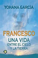 Francesco: Una vida entre el cielo y la tierra