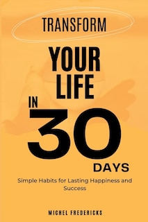 Couverture_Transform Your Life in 30 Days