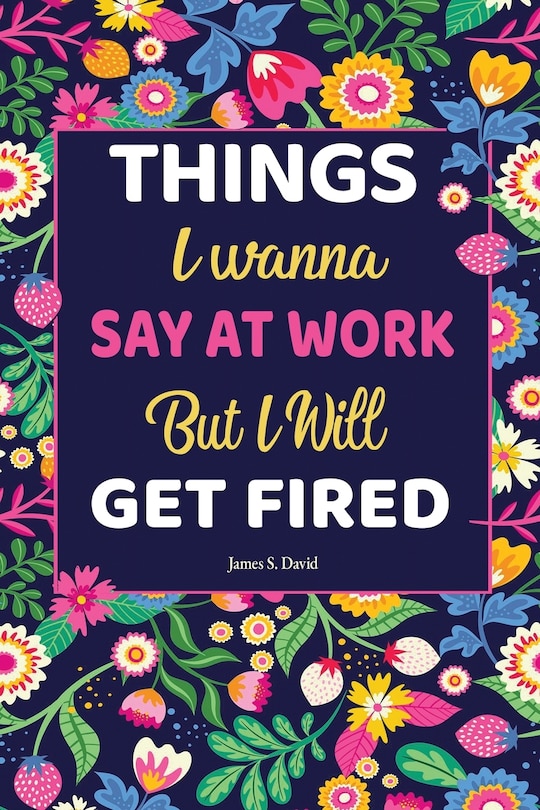 Gifts For Women: Things I Wanna Say at Work but I'll Get Fired: Universal Swear Words For Stress Relieve