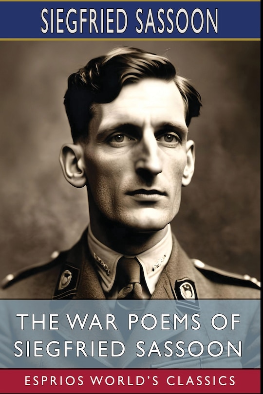 Couverture_The War Poems of Siegfried Sassoon (Esprios Classics)