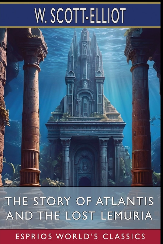 Front cover_The Story of Atlantis and The Lost Lemuria (Esprios Classics)