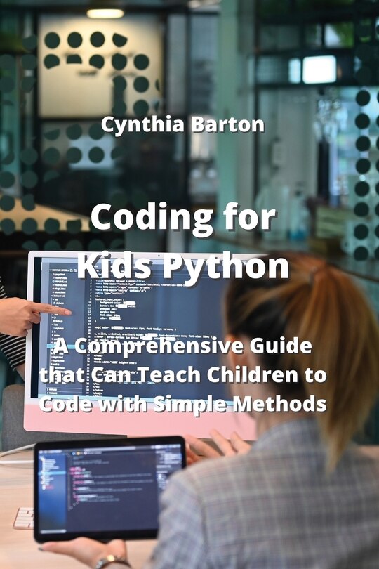 Coding for Kids Python: A Comprehensive Guide that Can Teach Children ...