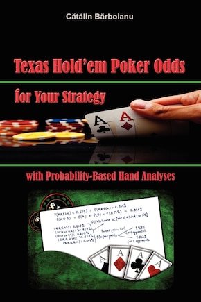 Texas Hold'em Poker Odds For Your Strategy, With Probability-based Hand Analyses