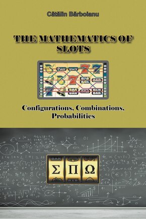 The Mathematics Of Slots: Configurations, Combinations, Probabilities