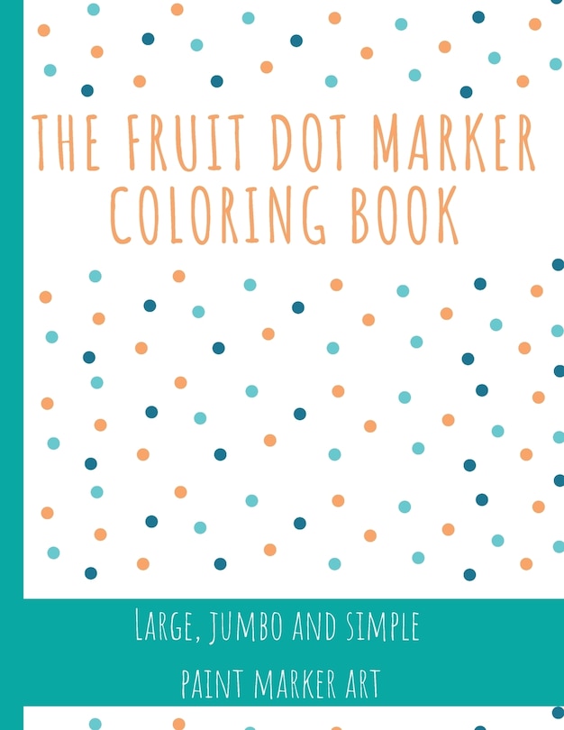 Front cover_The Fruit Dot Marker Coloring Book