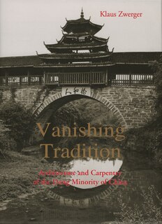 Vanishing Tradition: Architecture And Carpentry Of The Dong Minority Of