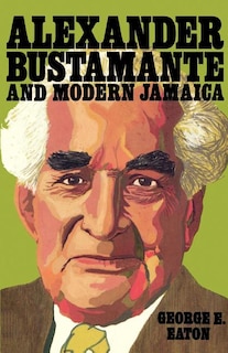 Front cover_Alexander Bustamante And Modern Jamaica