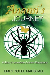 Anansi's Journey: A Story Of Jamaican Cultural Resistance