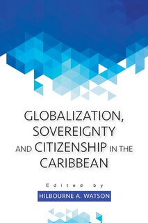 Front cover_Globalization, Sovereignty And Citizenship In The Caribbean