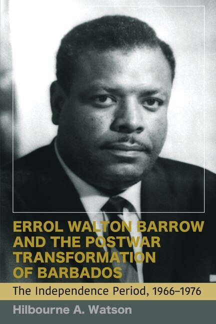 Front cover_Errol Walton Barrow and the Postwar Transformation of Barbados (Vol. 2)