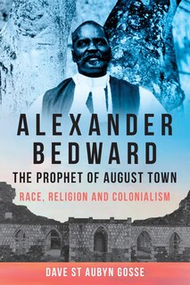 Front cover_Alexander Bedward, the Prophet of August Town