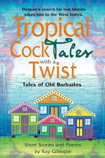 Front cover_Tropical Cocktales with a Twist Tales of Old Barbados