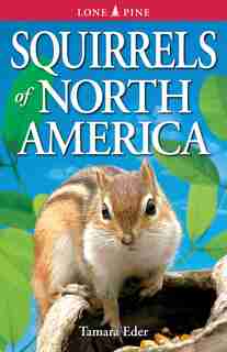 Squirrels of North America de Tamara Eder