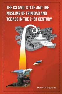 Couverture_The Islamic State and the Muslims of Trinidad and Tobago in the 21st Century